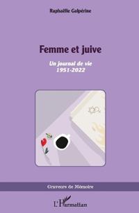 Femme et juive: Un journal de vie 1951 - 2022