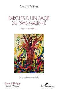 Paroles d'un sage du pays Malinké. Racines et traditions: Bilingue français-malinké