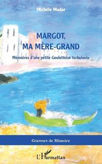Margot, ma mère-grand: Mémoires d'une petite Goulettoise turbulente