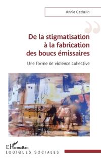 De la stigmatisation à la fabrication des boucs émissaires: Une forme de violence collective
