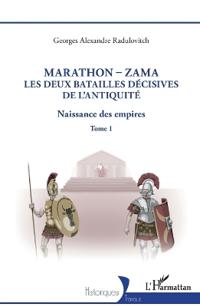 Marathon-Zama, les deux batailles décisives de l'Antiquité: Naissance des empires