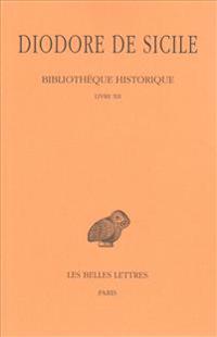 Diodore de Sicile, Bibliotheque Historique: Tome VII: Livre XII