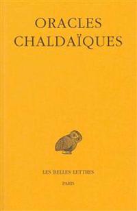 Oracles Chaldaiques, Avec Un Choix de Commentaires Anciens: Psellus, Proclus, Michel Italicus