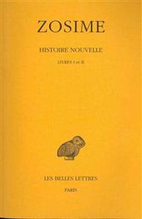 Zosime, Histoire Nouvelle: Tome I: Livres I Et II