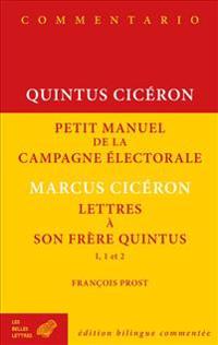 Quintus Ciceron, Petit Manuel De La Campagne Electorale, Marcus Ciceron Lettres a Son Frere Quintus I, 1 Et 2