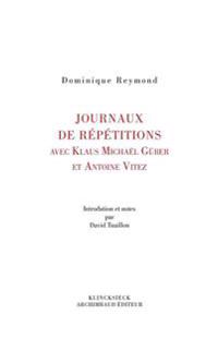 Journaux de Repetition Avec Klaus Michael Gruber Et Antoine Vitez