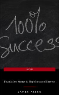 Foundation Stones to Happiness and Success