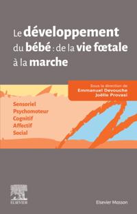 Le developpement du bebe de la vie f tale a la marche