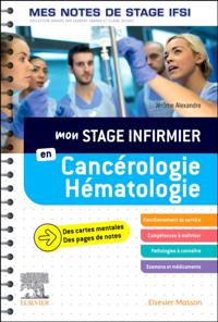 Mon stage infirmier en Cancerologie-Hematologie. Mes notes de stage IFSI