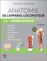 Anatomie de l'appareil locomoteur - Tome 1. Membre inferieur