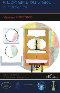 A l'origine su signe : le latin signum