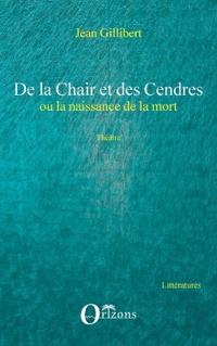 De la Chair et des Cendres