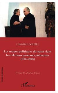Les usages politiques du passé dans les relations germano-polonaises (1989-2005)