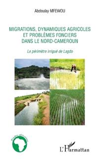 Migrations, dynamiques agricoles et problèmes fonciers dans le Nord-Cameroun