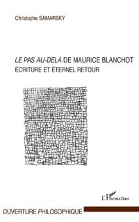 LE PAS AU DELA DE MAURICE BLANCHOT ECRITURE ET ETERNEL RETOUR