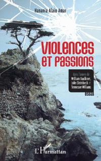 Violences et passions dans l'oeuvre de William Faulkner, John Steinbeck et Tennessee Williams
