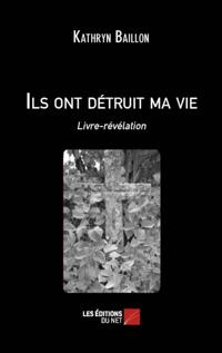 Ils ont detruit ma vie - Livre-revelation