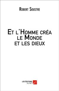 Et l'Homme crea le Monde et les dieux