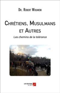 Chretiens, Musulmans et Autres : les chemins de la tolerance