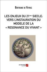 LES ENJEUX DU 21ieme SIECLE : VERS L'INSTAURATION DU MODELE DE LA  RESONANCE DU VIVANT