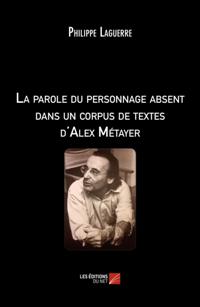 La parole du personnage absent dans un corpus de textes d'Alex Metayer
