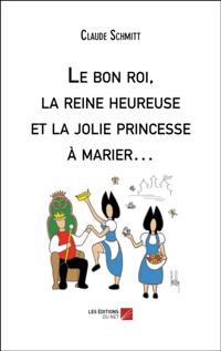 Le bon roi, la reine heureuse et la jolie princesse a marier...