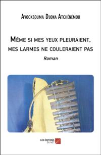 Meme si mes yeux pleuraient, mes larmes ne couleraient pas