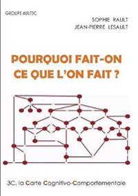 Pourquoi fait-on ce que l'on fait ?