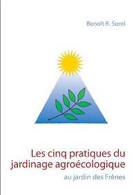 Les cinq pratiques du jardinage agroécologique