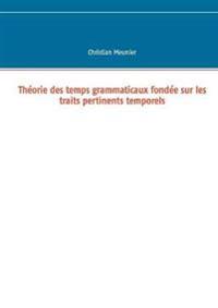 Théorie des temps grammaticaux fondée sur les traits pertinents temporels