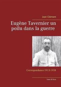 Eugène Tavernier un poilu dans la guerre Tome III Paris