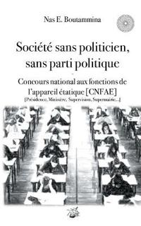 Société sans politicien, sans parti politique - Concours National aux Fonctions de l'Appareil étatique (CNFAE)