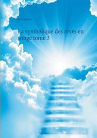 La symbolique des rêves en songe tome 3