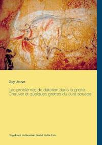 Les problèmes de datation dans la grotte Chauvet et quelques grottes du Jura souabe