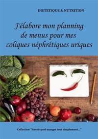 J'élabore mon planning de menus pour mes coliques néphrétiques uriques