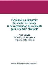 Dictionnaire des modes de cuisson & de conservation des aliments pour la femme allaitante