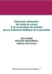 Dictionnaire des modes de cuisson et de conservation des aliments pour le traitement diététique de la pancréatite
