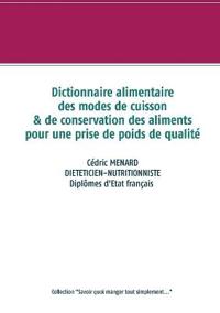 Dictionnaire alimentaire des modes de cuisson et de conservation des aliments pour la prise de poids