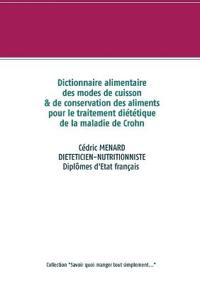 Dictionnaire des modes de cuisson et de conservation des aliments pour le traitement diététique de la maladie de Crohn