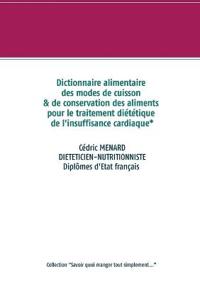 Dictionnaire alimentaire des modes de cuisson et de conservation des aliments pour le traitement diététique de l'insuffisance cardiaque