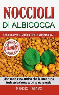 Noccioli di albicocca - una cura per il cancro con la vitamina B17?