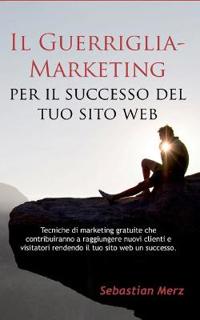 Il Guerriglia-Marketing per il successo del tuo sito web