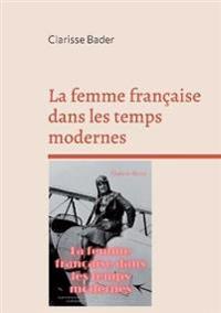 La femme française dans les temps modernes