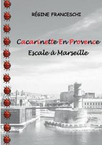 Cacarinette En Provence. Escale à Marseille