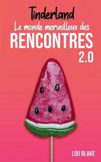 Tinderland ou le monde merveilleux des rencontres 2.0