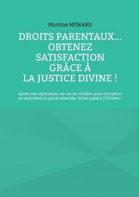 Droits parentaux... obtenez satisfaction grâce à la Justice Divine !