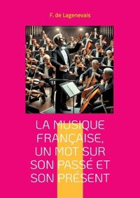 La Musique française, un mot sur son passé et son présent