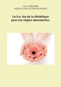 Le b.a.-ba de la diététique pour les règles abondantes.