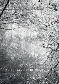 Qui suis-je ? Suis-je gardien de mon frère ?