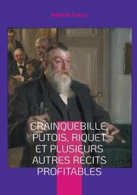 Crainquebille, Putois, Riquet et plusieurs autres récits profitables